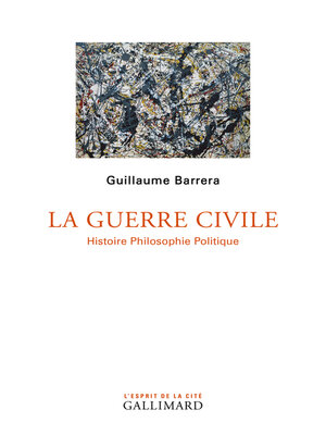 cover image of La Guerre civile. Histoire Philosophie Politique